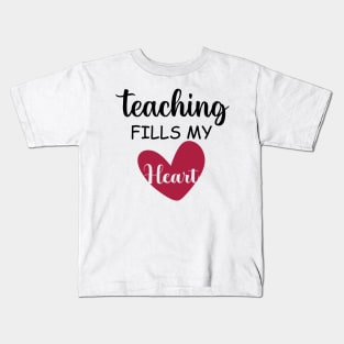 teacher gift , valentine day teacher ,teaching fills my heart , funny valentine gift Kids T-Shirt